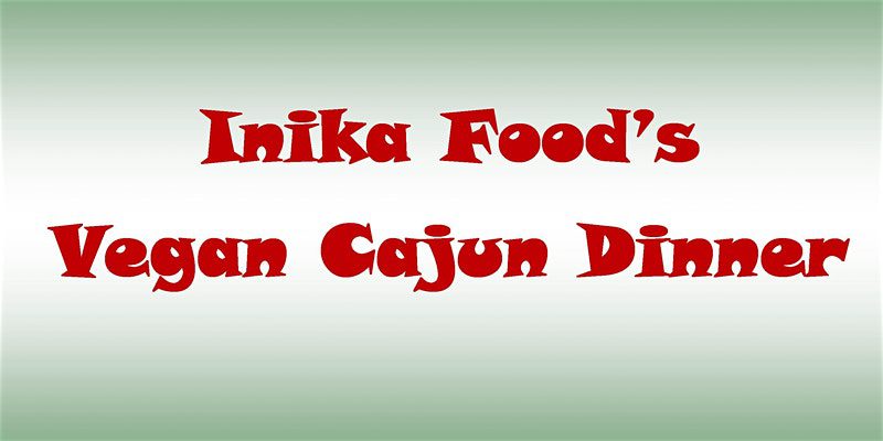 Inika Food's Vegan Cajun Dinner