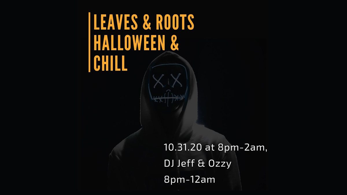 Leaves & Roots Halloween & Chill
